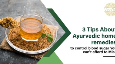 3 Tips About Ayurvedic Home Remedies To Control Blood Sugar You Can’t Afford To Miss