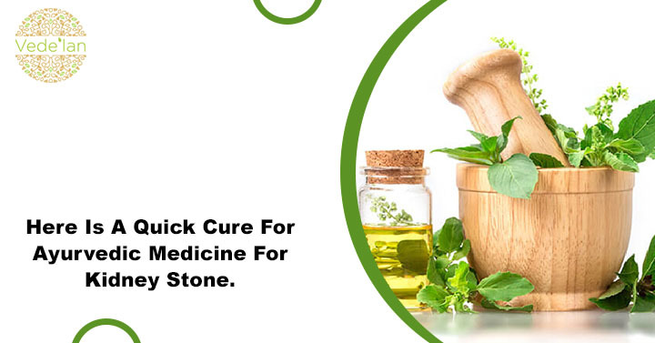 Here Is A Quick Cure For Ayurvedic Medicine For Kidney Stone