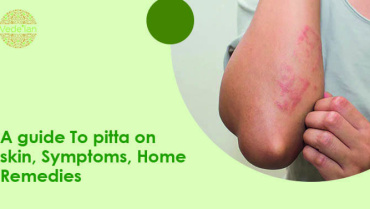 A Guide To Pitta on Skin, Symptoms, Home Remedies