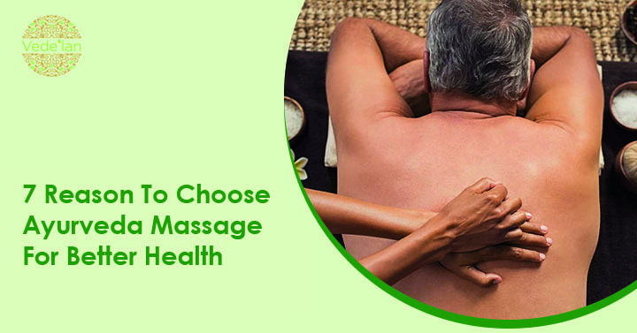 7 Reason To Choose Ayurvedic Massage For Better Health